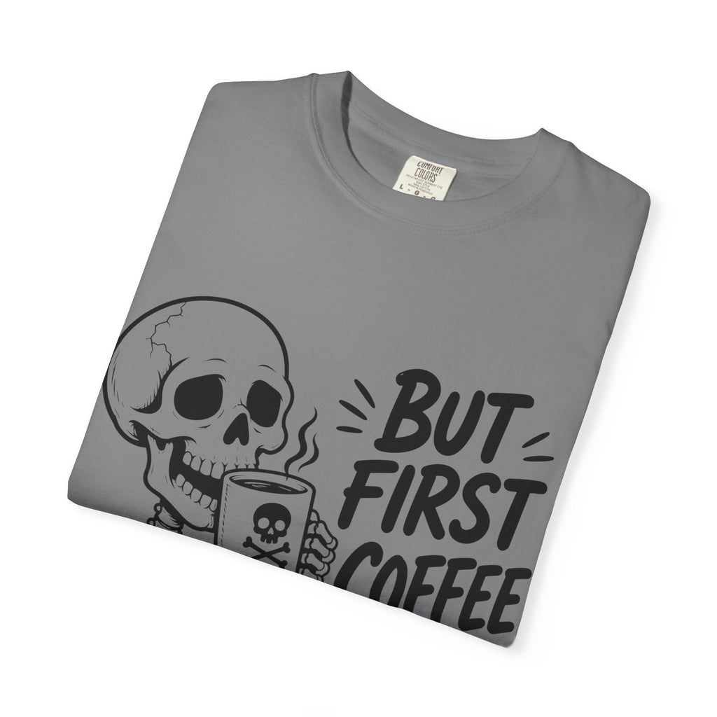 Skeleton Holding Coffee But First Coffee T-Shirt | Coffee Lover Tee