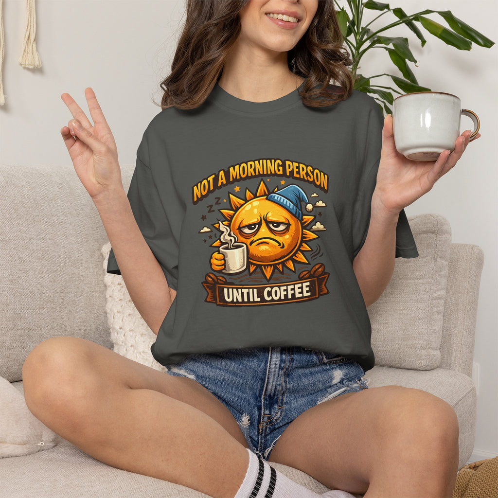 Not a Morning Person Until Coffee T-Shirt