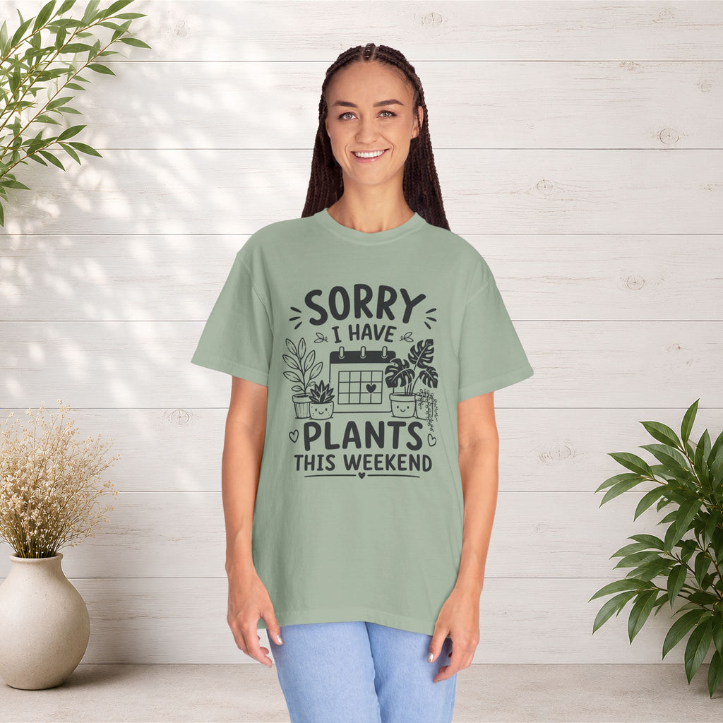 Sorry I Have Plants This Weekend T-Shirt — Funny Plant Lover Tee