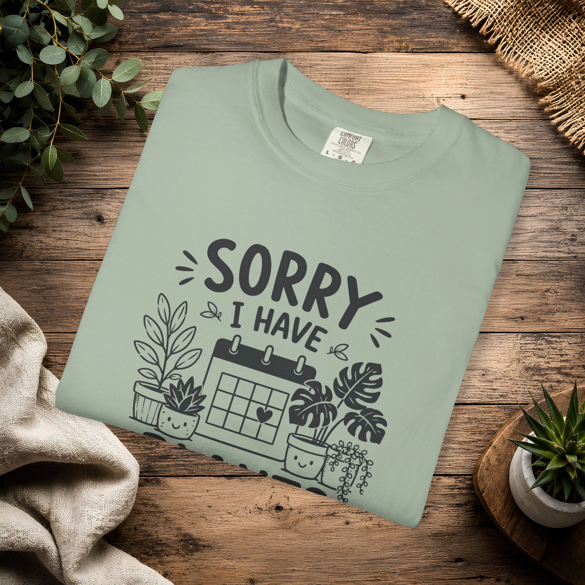Sorry I Have Plants This Weekend T-Shirt — Funny Plant Lover Tee