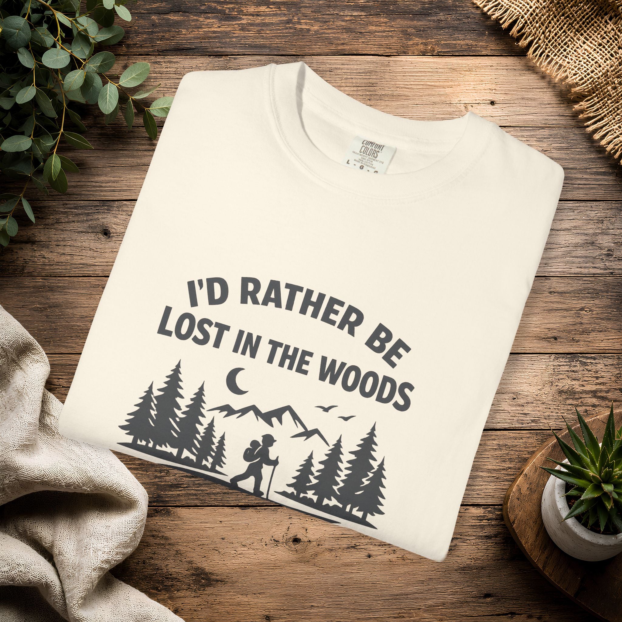 I'd Rather Be Lost In The Woods T-Shirt — Hiking Nature Graphic Tee