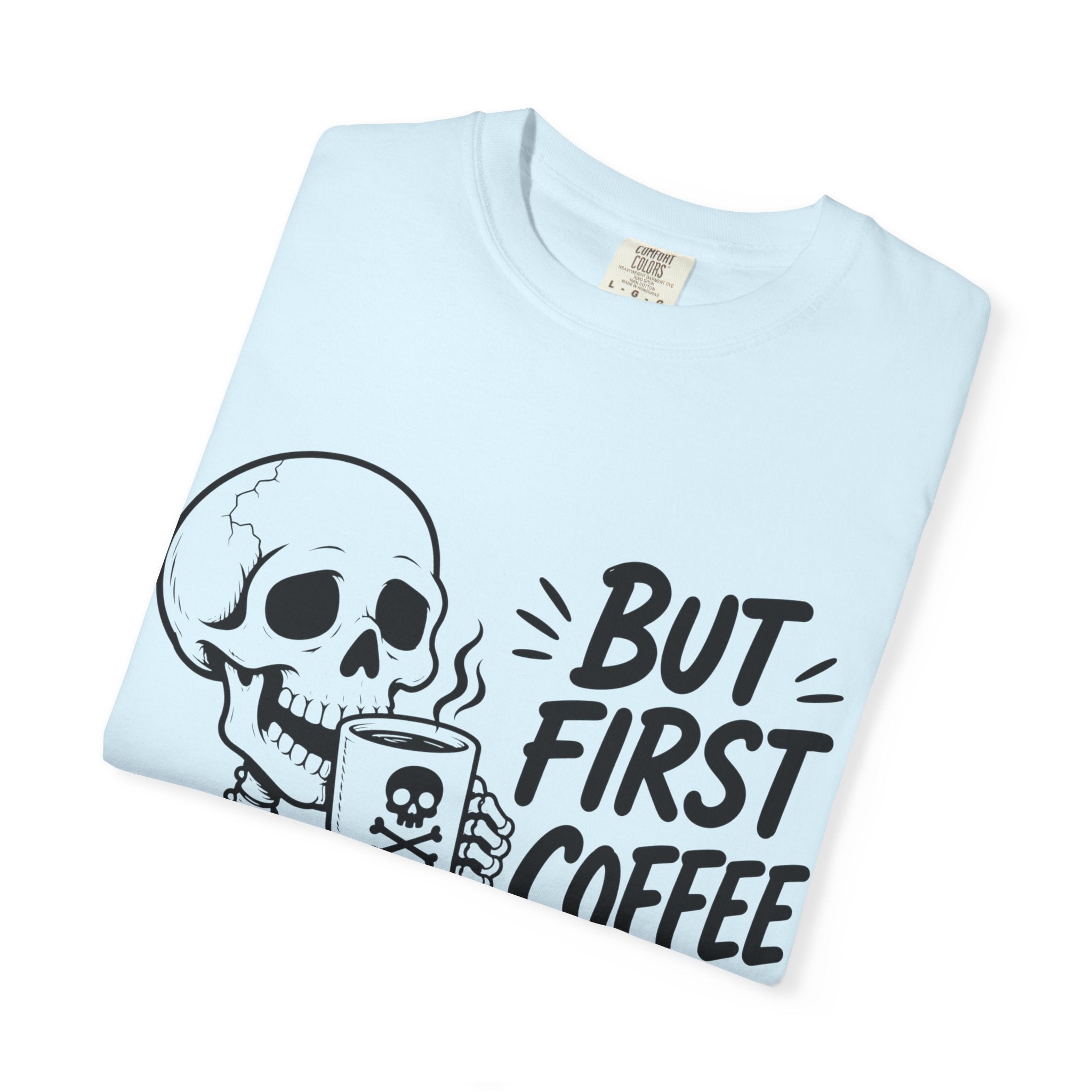 Skeleton Holding Coffee But First Coffee T-Shirt | Coffee Lover Tee