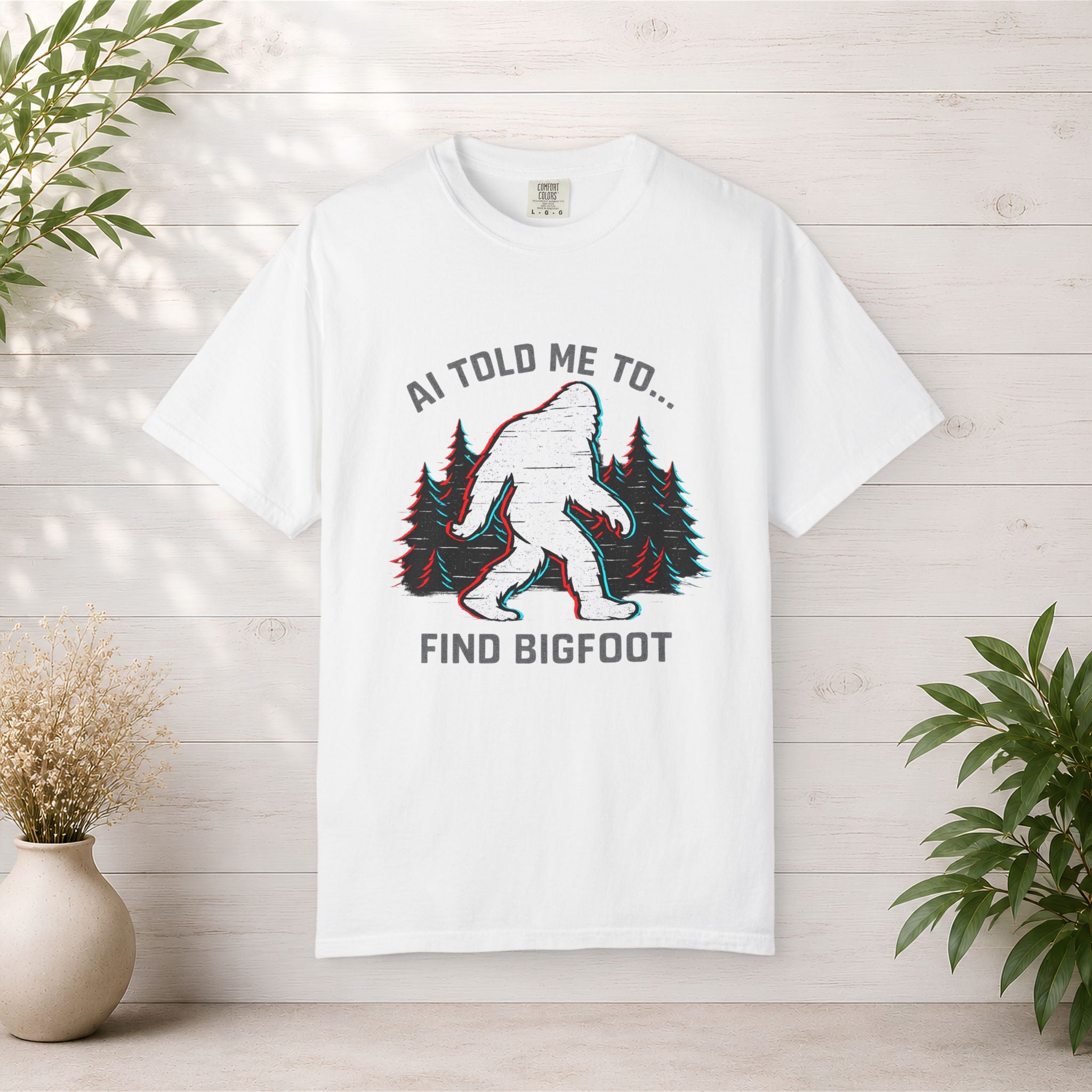 AI Told Me to Find Bigfoot T-Shirt | Bigfoot Sasquatch Forest Graphic