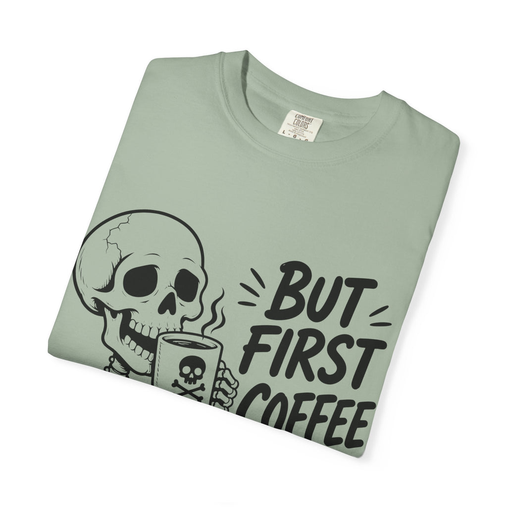 Skeleton Holding Coffee But First Coffee T-Shirt | Coffee Lover Tee
