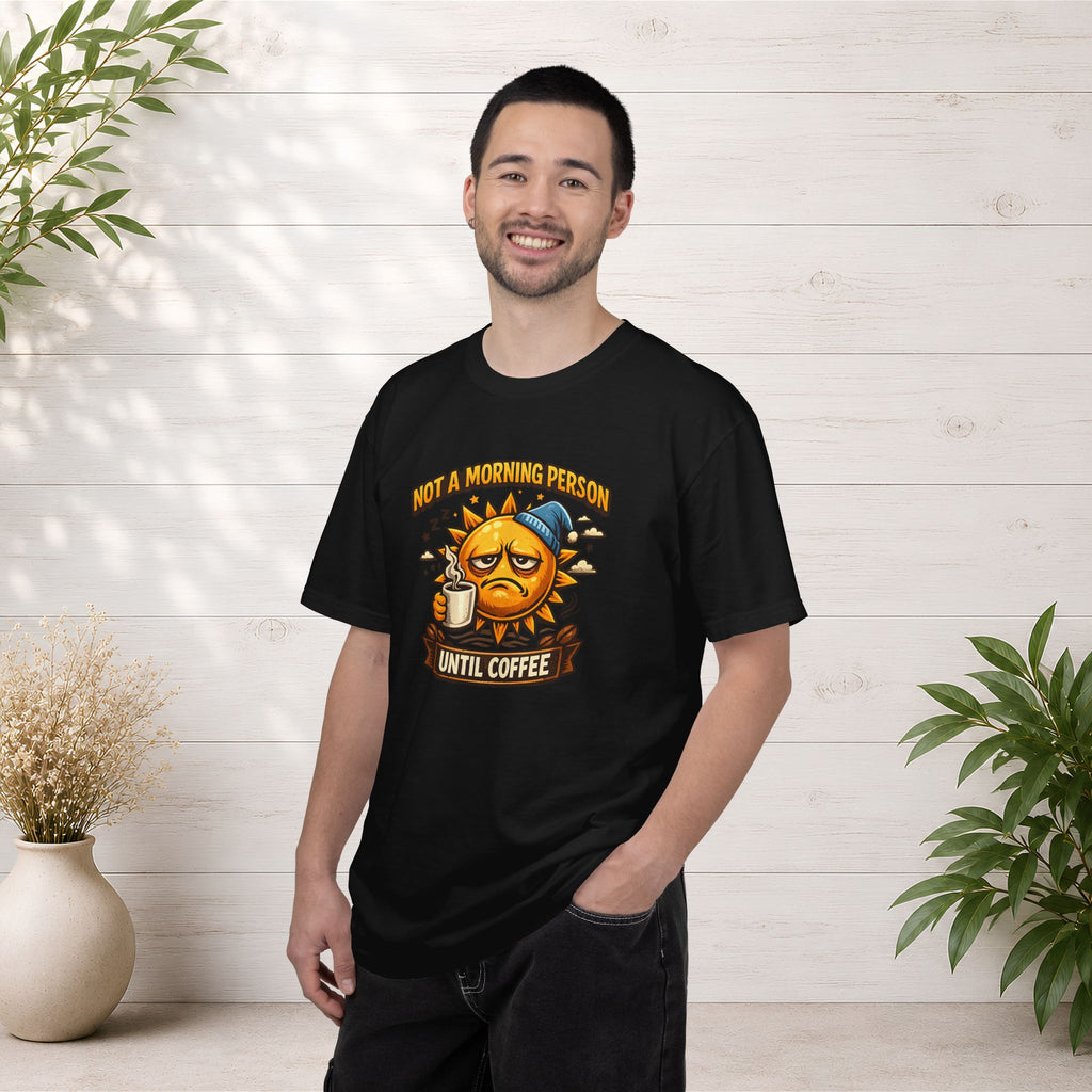 Not a Morning Person Until Coffee T-Shirt
