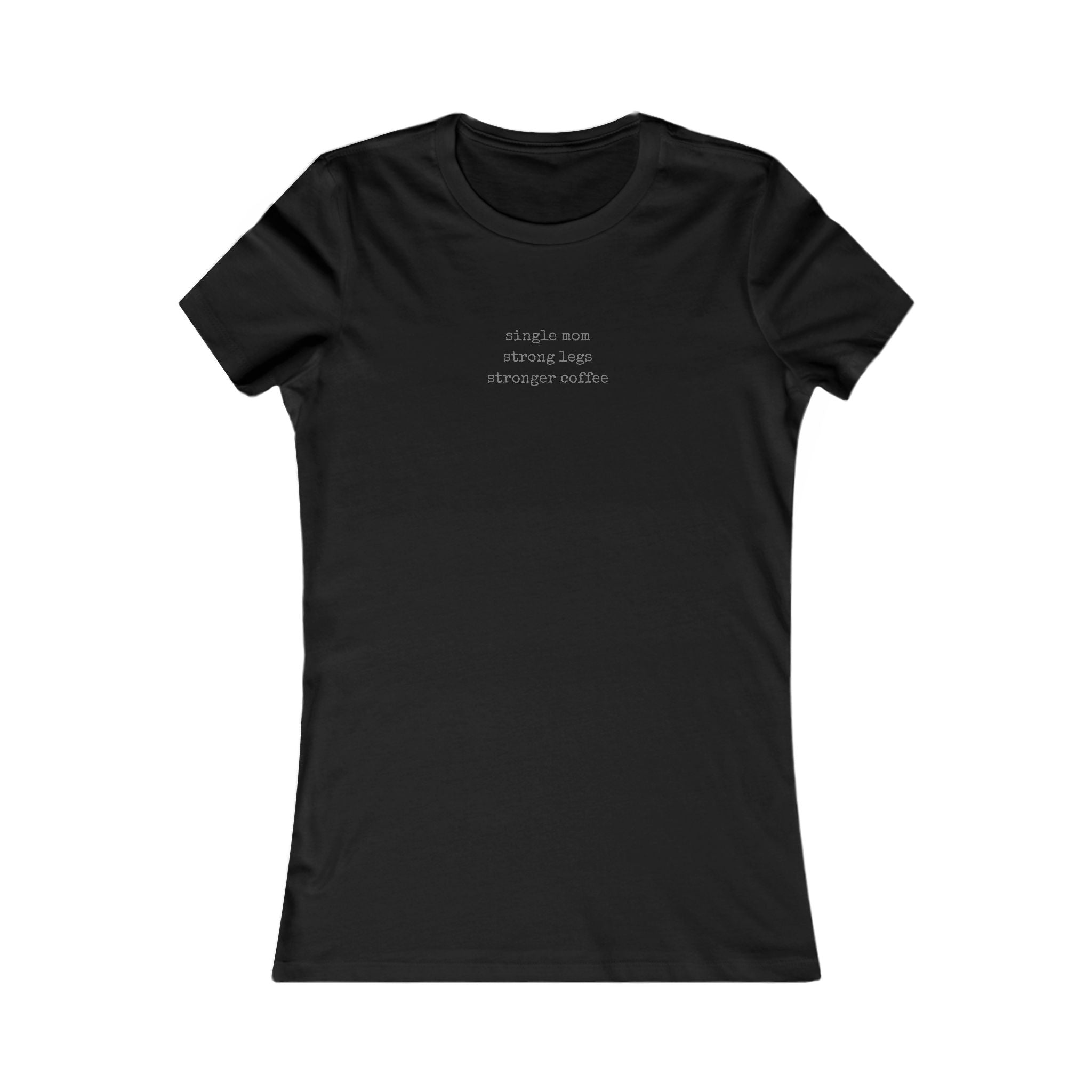 Single Mom Strong Legs Stronger Coffee Tee | Women's T-Shirt