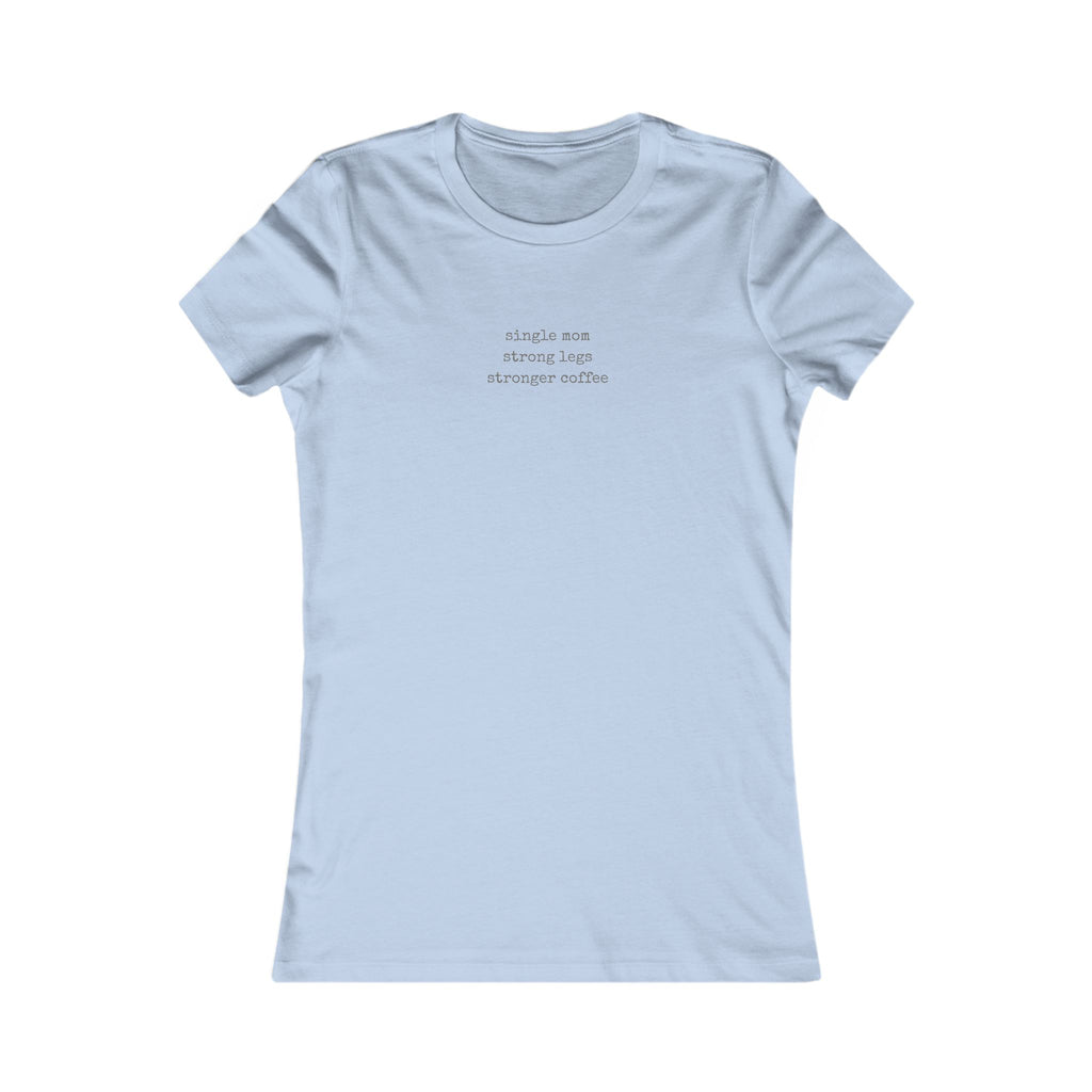 Single Mom Strong Legs Stronger Coffee Tee | Women's T-Shirt