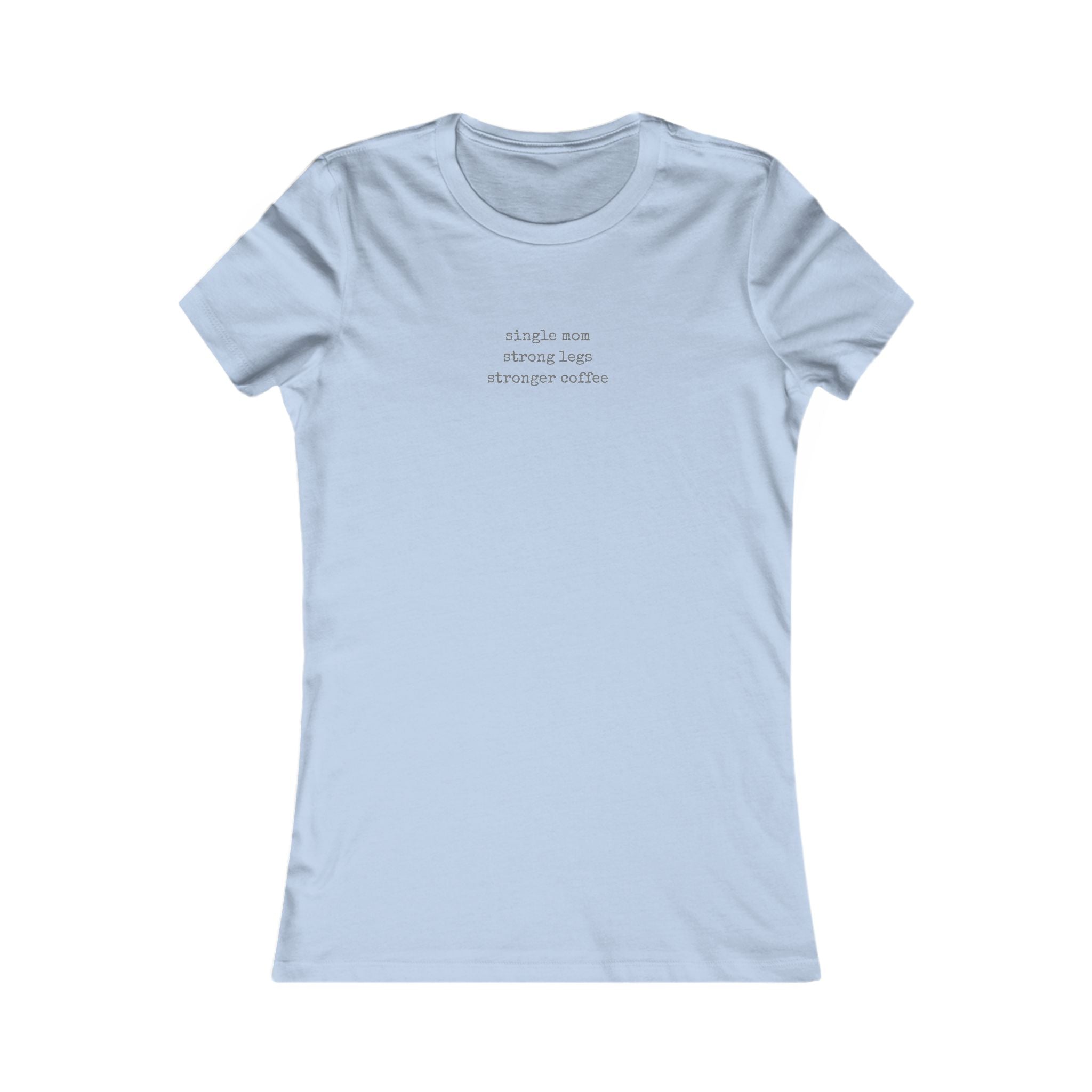 Single Mom Strong Legs Stronger Coffee Tee | Women's T-Shirt