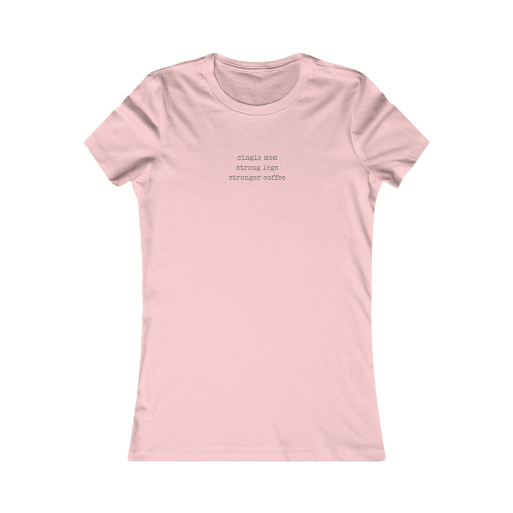 Single Mom Strong Legs Stronger Coffee Tee | Women's T-Shirt