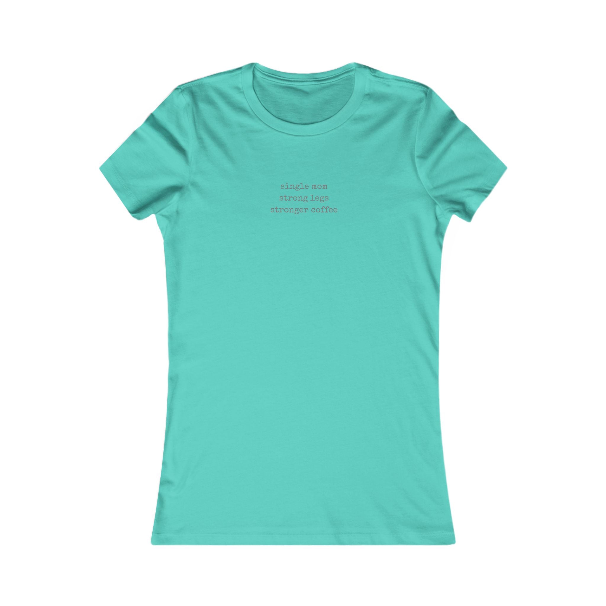 Single Mom Strong Legs Stronger Coffee Tee | Women's T-Shirt