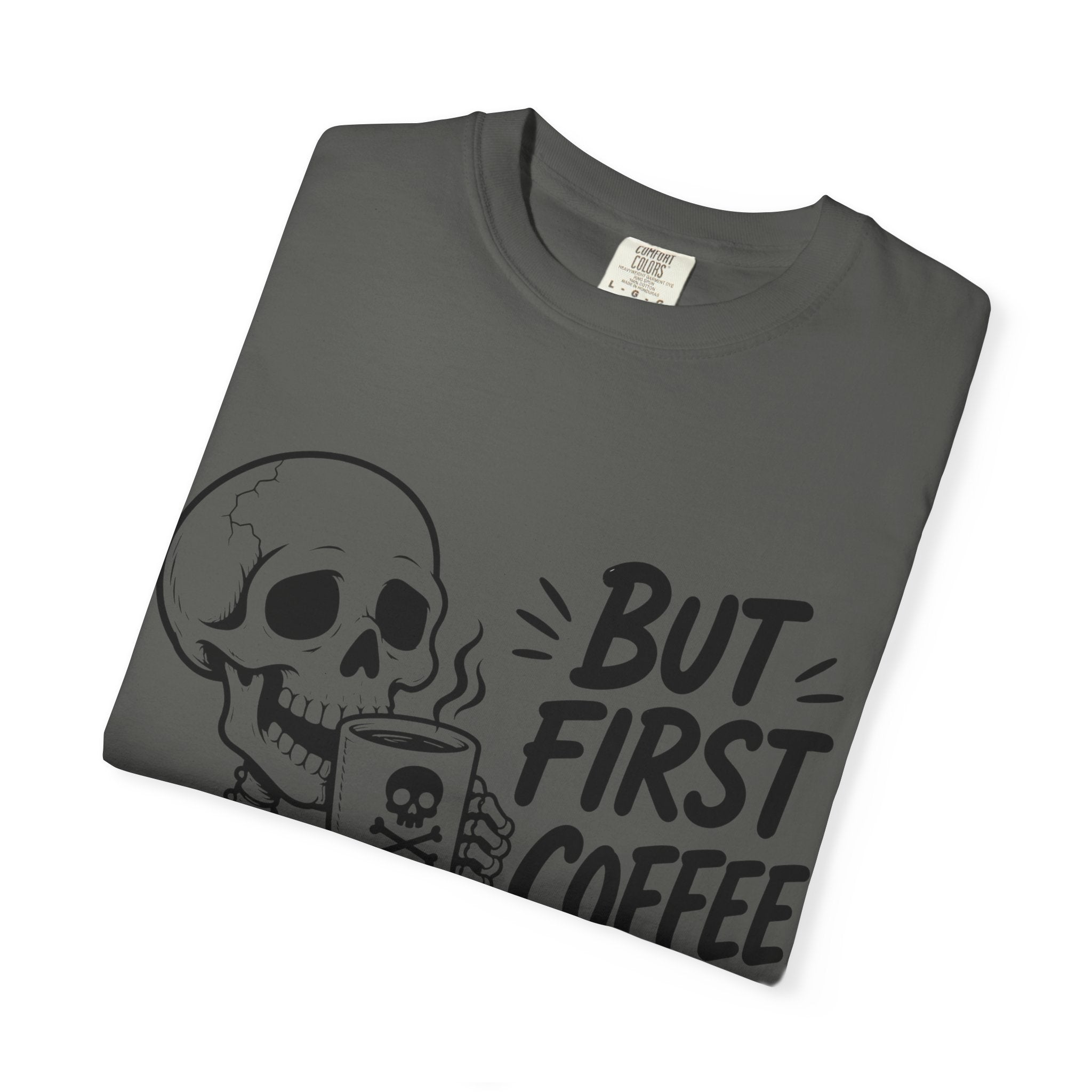 Skeleton Holding Coffee But First Coffee T-Shirt | Coffee Lover Tee