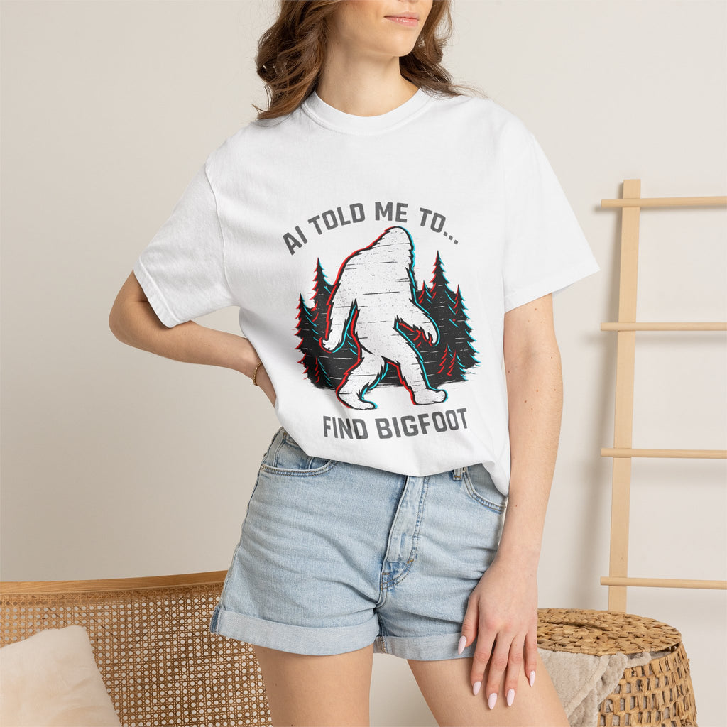 AI Told Me to Find Bigfoot T-Shirt | Bigfoot Sasquatch Forest Graphic