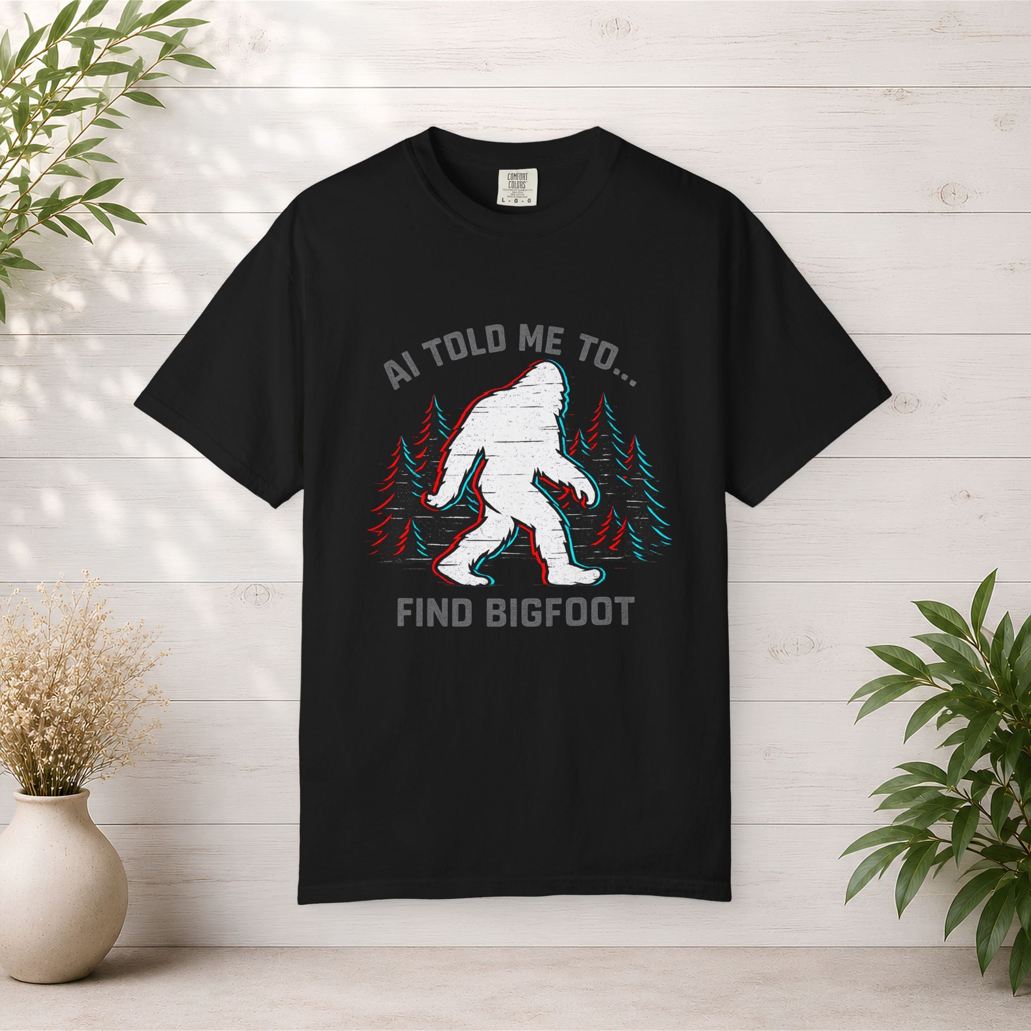 AI Told Me to Find Bigfoot T-Shirt | Bigfoot Sasquatch Forest Graphic