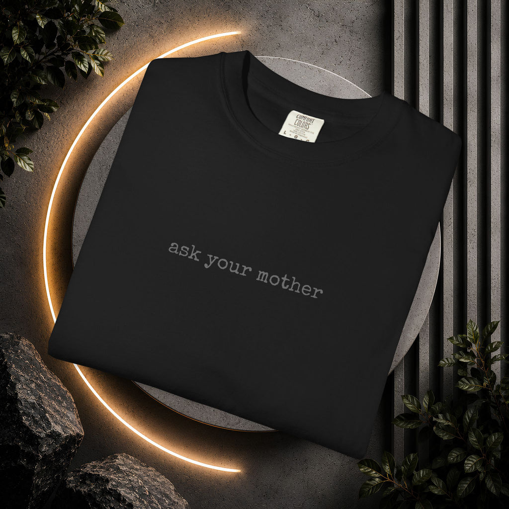 Ask Your Mother T-Shirt | Minimal Text Tee