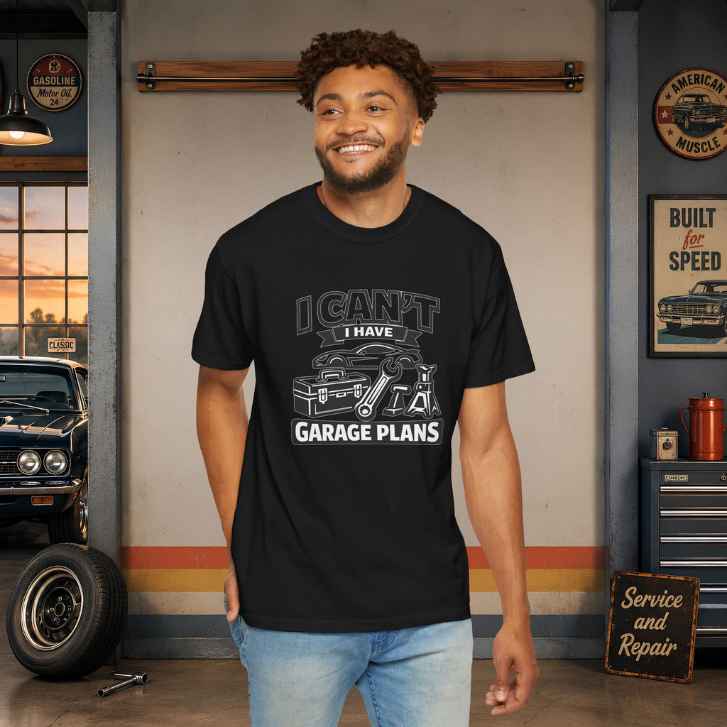 Garage Plans T-Shirt — "I Can't I Have Garage Plans" Mechanics Gift Tee