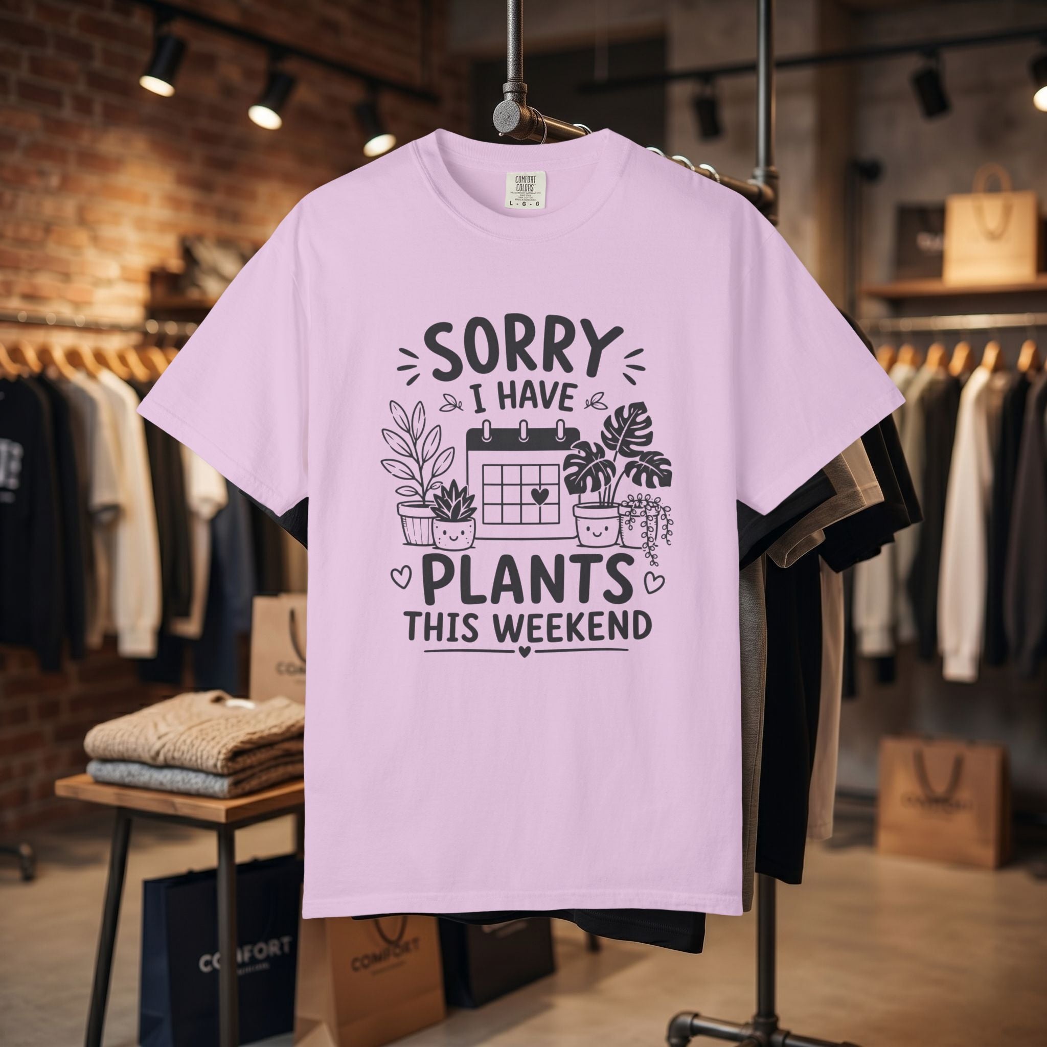 Sorry I Have Plants This Weekend T-Shirt — Funny Plant Lover Tee