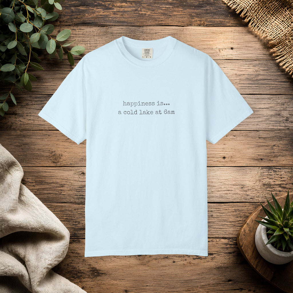 Happiness Is a Cold Lake at 6am T-shirt | Cold Water Swimming Tee