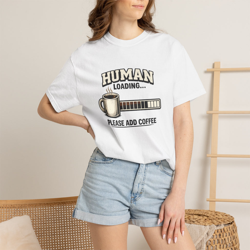 "Human Loading... Please Add Coffee" Funny Coffee Lover T-Shirt