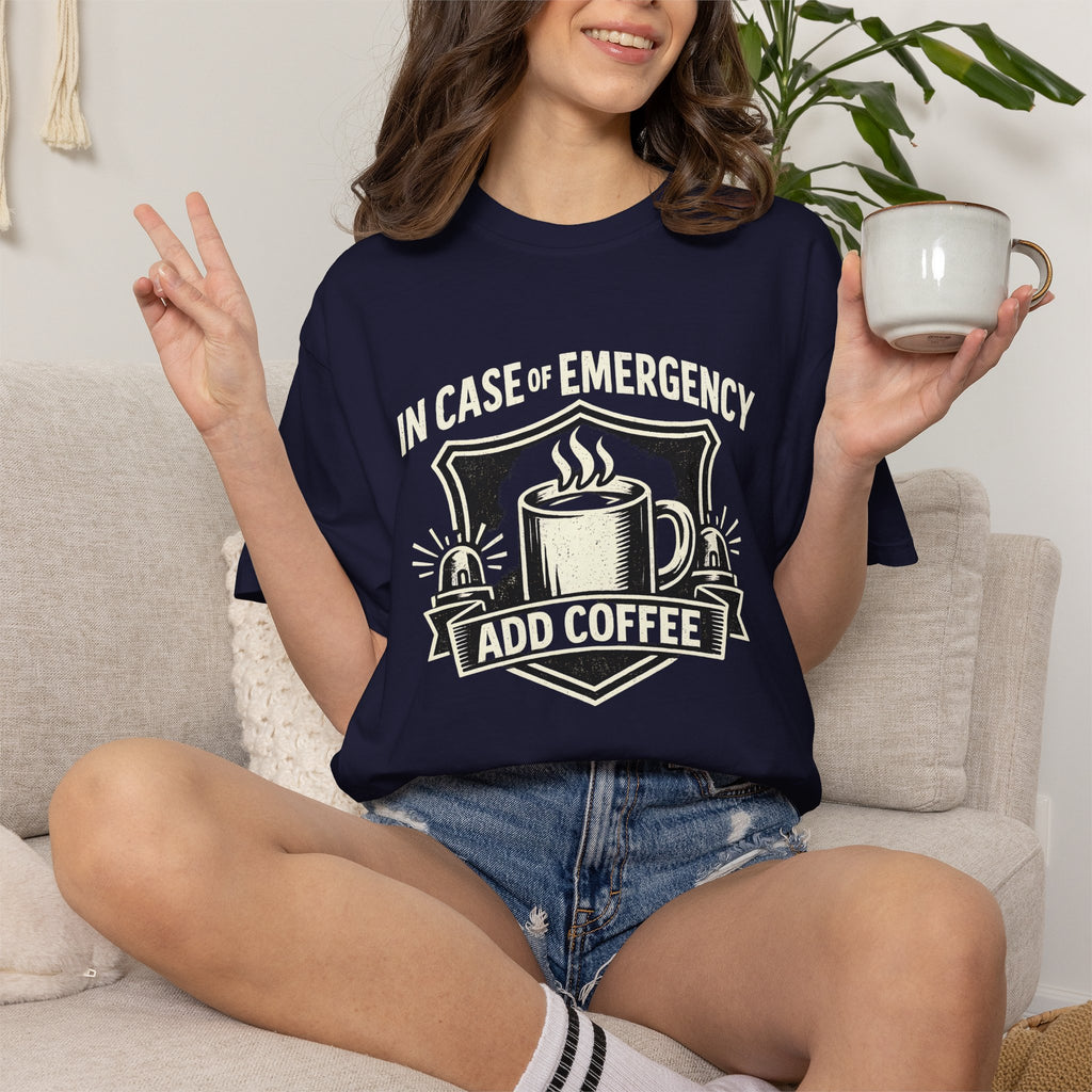 Coffee Emergency T-Shirt — "In Case of Emergency Add Coffee" Graphic Tee