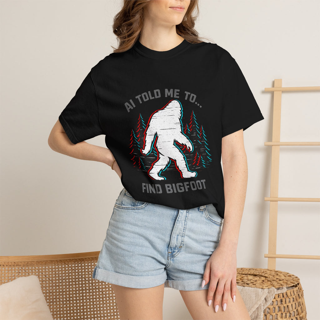 AI Told Me to Find Bigfoot T-Shirt | Bigfoot Sasquatch Forest Graphic