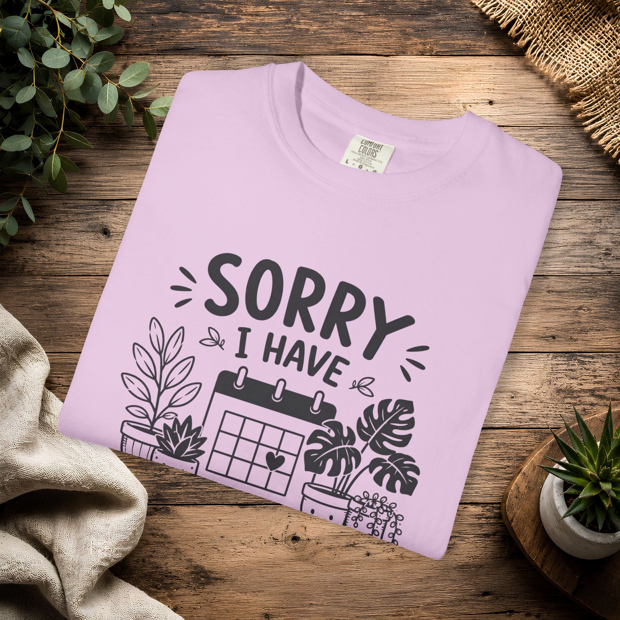 Sorry I Have Plants This Weekend T-Shirt — Funny Plant Lover Tee