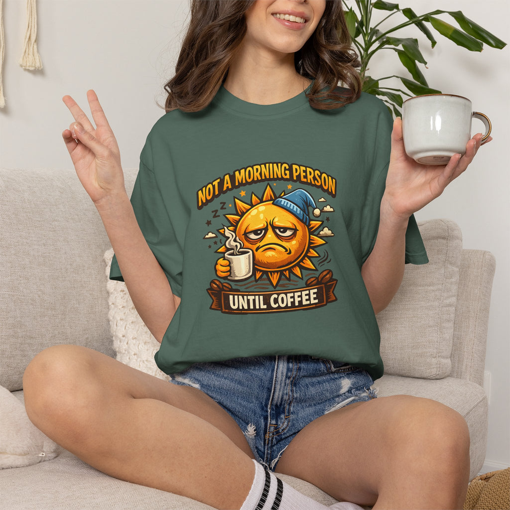 Not a Morning Person Until Coffee T-Shirt