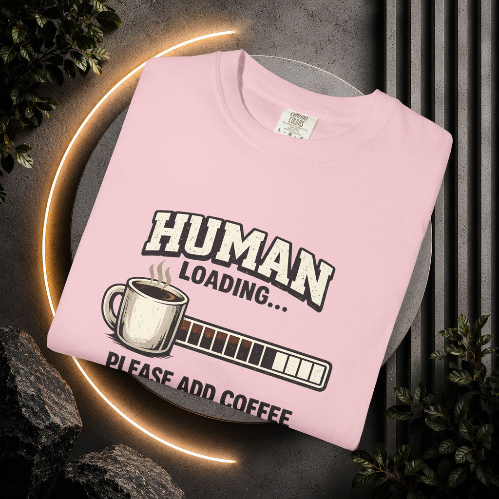"Human Loading... Please Add Coffee" Funny Coffee Lover T-Shirt