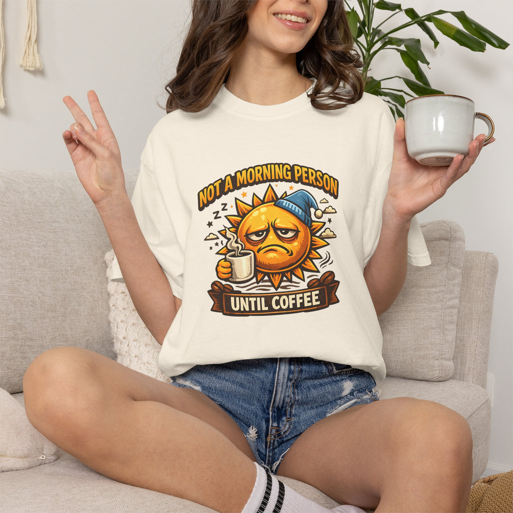 Not a Morning Person Until Coffee T-Shirt