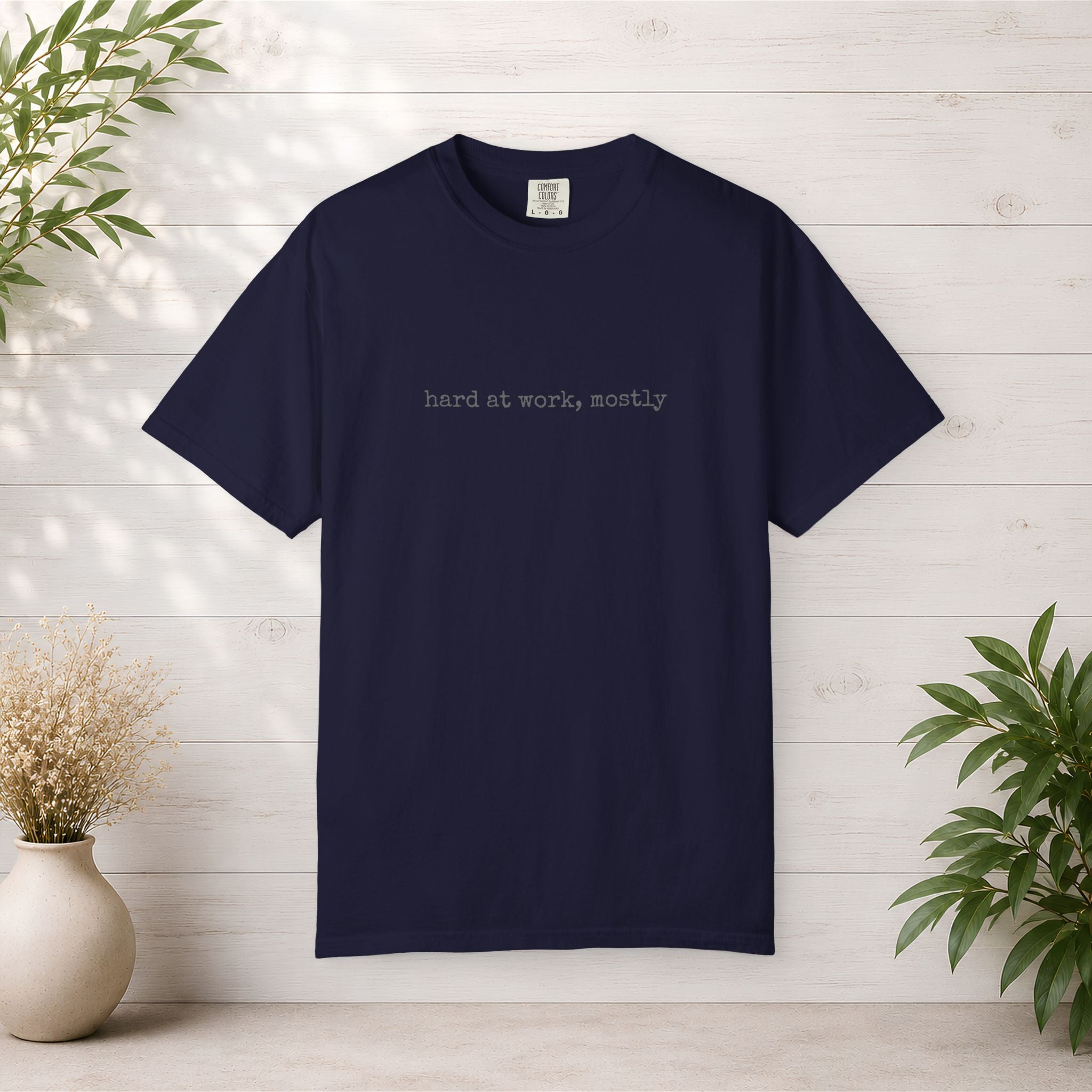 hard at work, mostly T-shirt | minimalist text tee