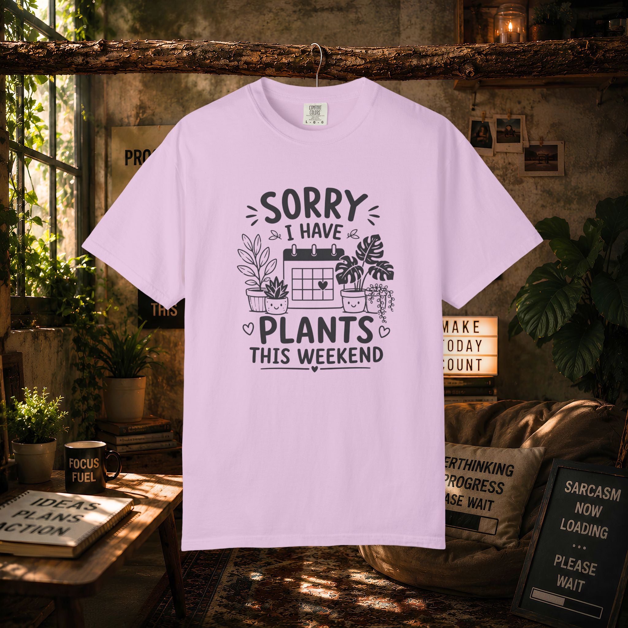 Sorry I Have Plants This Weekend T-Shirt — Funny Plant Lover Tee
