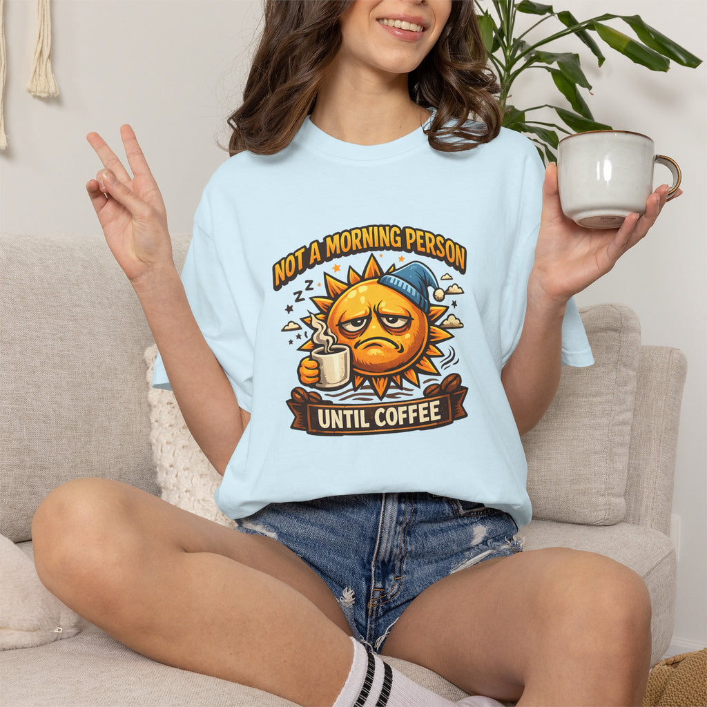 Not a Morning Person Until Coffee T-Shirt