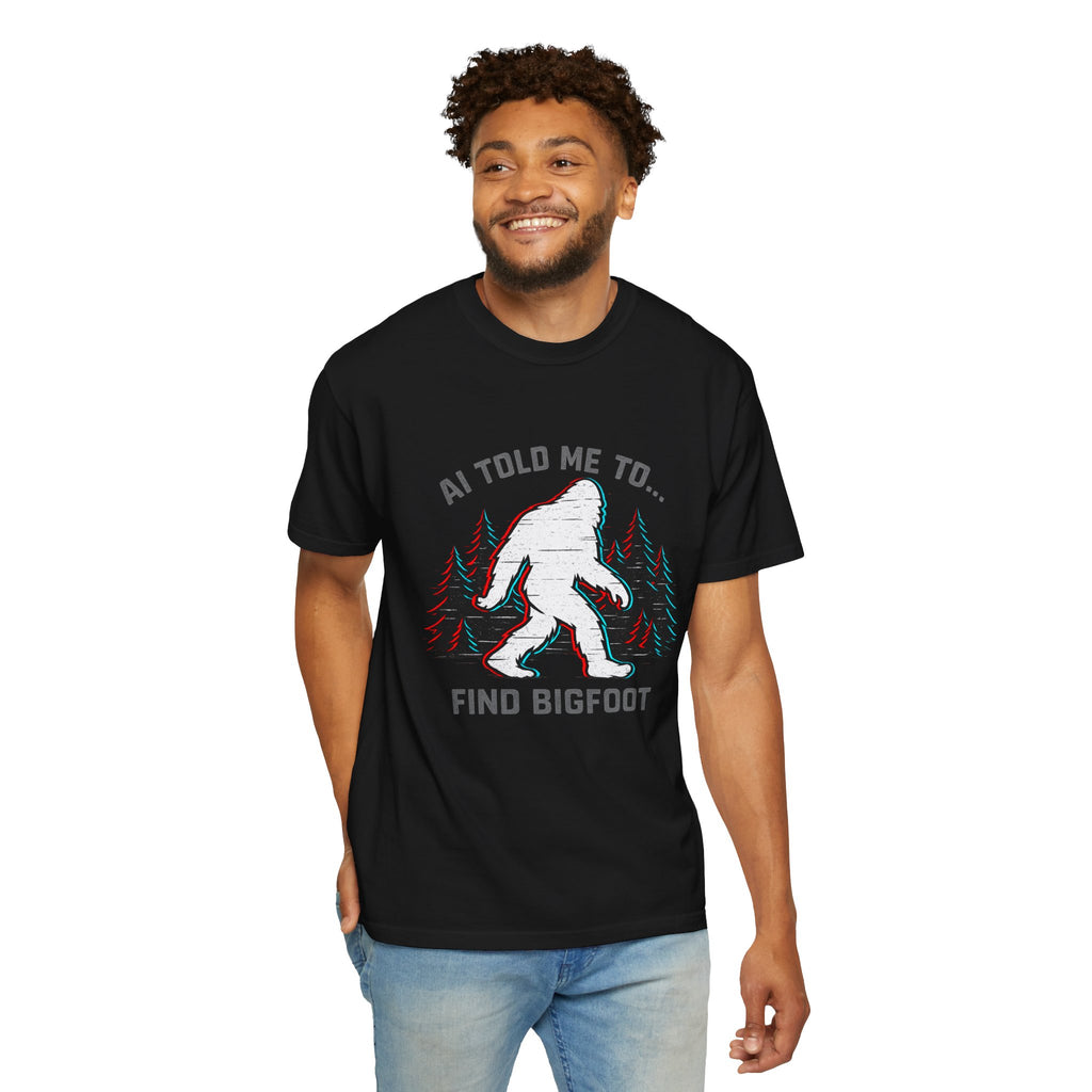 AI Told Me to Find Bigfoot T-Shirt | Bigfoot Sasquatch Forest Graphic