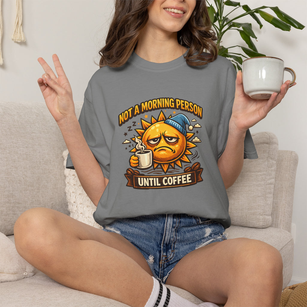 Not a Morning Person Until Coffee T-Shirt