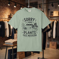 Sorry I Have Plants This Weekend T-Shirt — Funny Plant Lover Tee