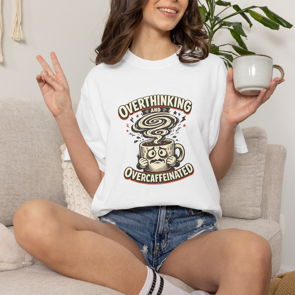 Overthinking & Overcaffeinated T-Shirt — Funny Coffee & Anxiety Graphic Tee