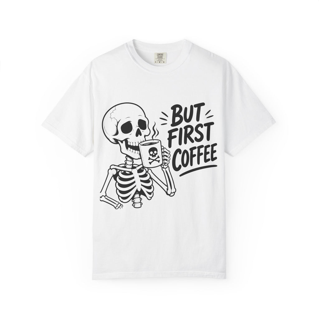 Skeleton Holding Coffee But First Coffee T-Shirt | Coffee Lover Tee