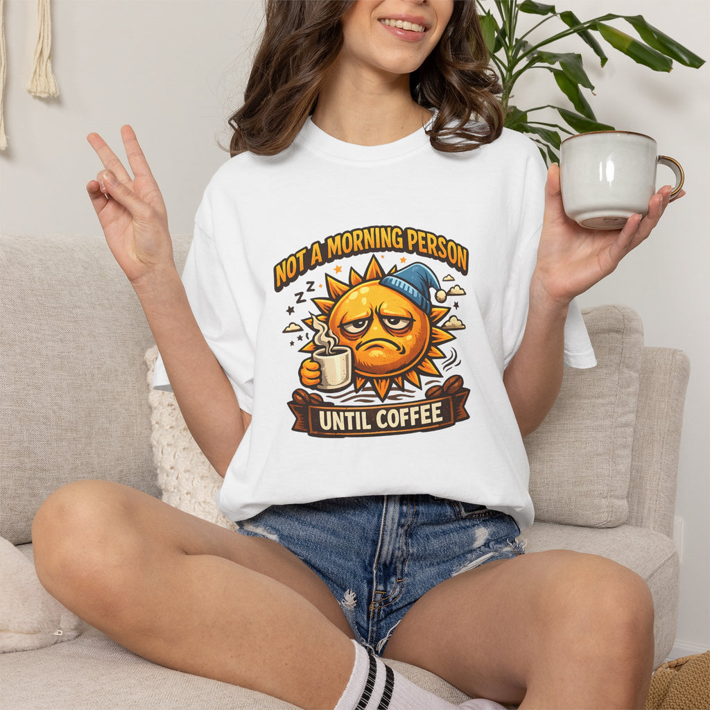 Not a Morning Person Until Coffee T-Shirt