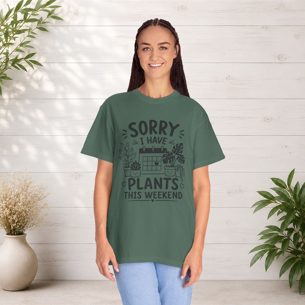 Sorry I Have Plants This Weekend T-Shirt — Funny Plant Lover Tee