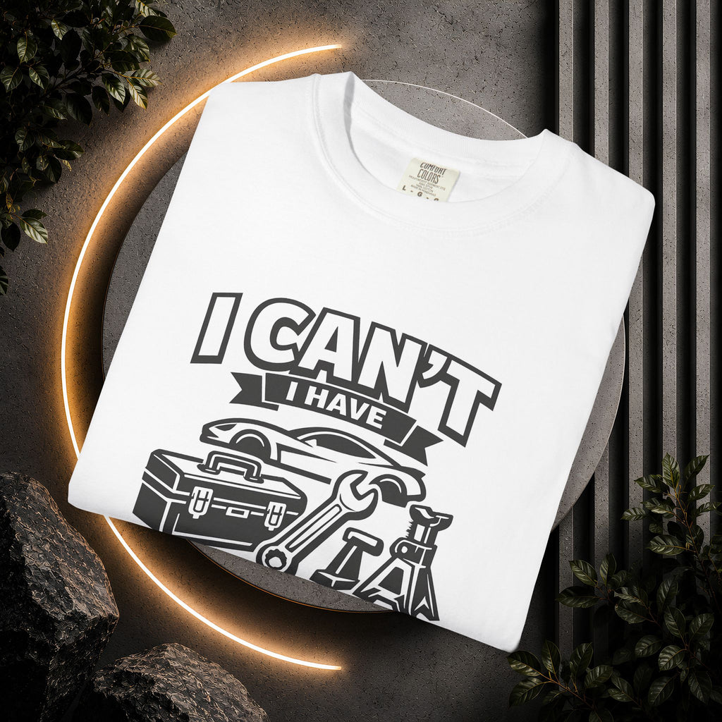 Garage Plans T-Shirt — "I Can't I Have Garage Plans" Mechanics Gift Tee