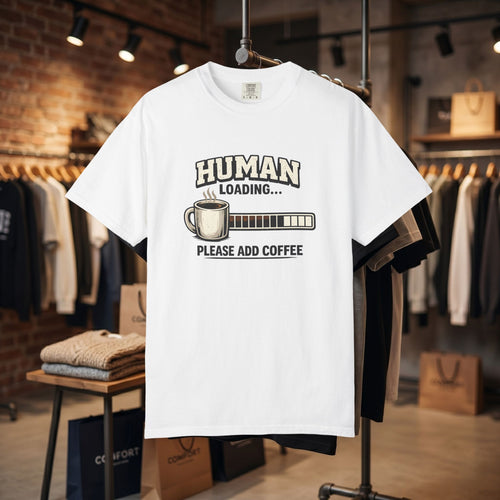"Human Loading... Please Add Coffee" Funny Coffee Lover T-Shirt